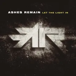 Let the Light In - Ashes Remain