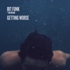 Getting Worse (feat. Oktavian) - Single