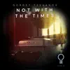 Stream & download Not with the Times - Single