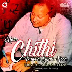 Main Chithi Pawan Sajna Noon - EP - Nusrat Fateh Ali Khan Main Chithi Pawan Sajna Noon - EP - Nusrat Fateh Ali Khan