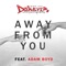 Away from You (feat. Adam Boyd) - DJ Dekstir lyrics