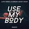 Use My Body (feat. Mickey Shiloh) [Radio Mix] - Alpha Heroes & DJ Derezon lyrics