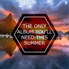 The Only Album You'll Need This Summer