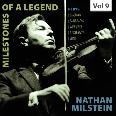 Milestones of a Legend: Nathan Milstein, Vol. 9 - Nathan Milstein Milestones of a Legend: Nathan Milstein, Vol. 9 - Nathan Milstein