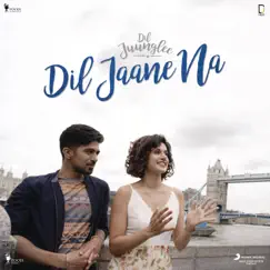Dil Jaane Na - Single by Sharib Toshi, Abhishek Arora & Tanishk Bagchi album reviews, ratings, credits