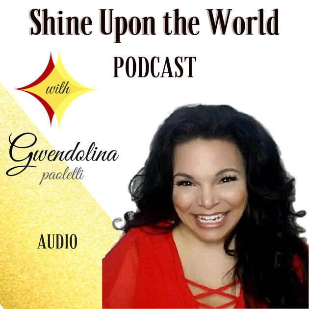Shine Upon The World Podcast | Become a Force of Faith, Impact, and ...