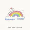 The Way I Dream - Single album lyrics, reviews, download