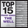 Top 15 Praise Songs - The Well