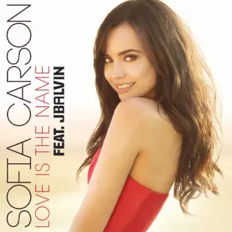 Love Is the Name (feat. J Balvin) - Single by Sofia Carson album reviews, ratings, credits