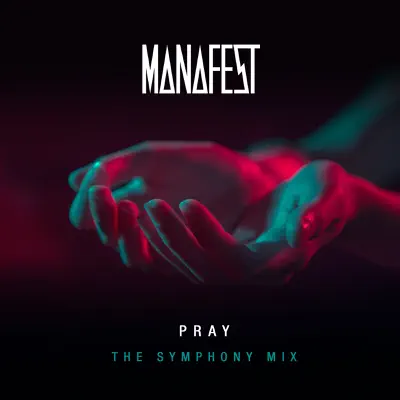 Pray (The Symphony Mix) - Single - Manafest