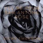 Vicky Emerson - I'll Be Your San Antone Rose