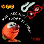 MAC, MEC, MIC! TOCA'T EL MELIC (El Cançoner del Mic) artwork