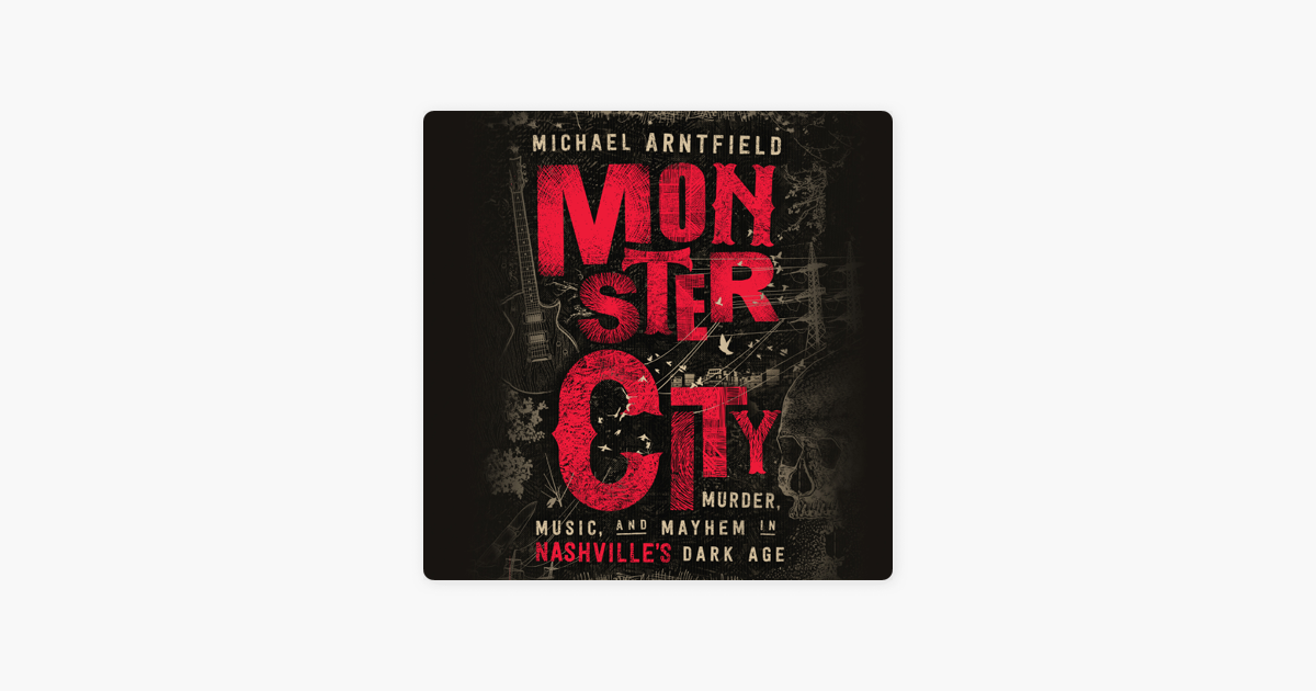 Monster City Murder Music And Mayhem In Nashville S Dark Age Unabridged On Apple Books