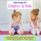 Yoga Songs for Children - Yoga Music for Kids Masters lyrics