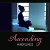 Stream & download Ascending Mindfulness: Meditation Music, Deep Inner Zen, Balancing Therapy, Healing Life Force, Stress Free