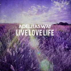 Live Love Life - Adelitas Way
