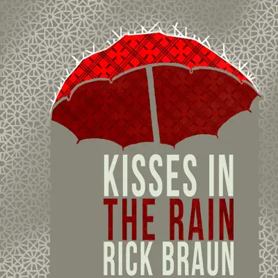 Kisses In the Rain - Rick Braun