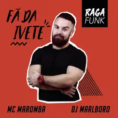 Fã Da Ivete - Single by Mc Maromba & DJ Marlboro album reviews, ratings, credits