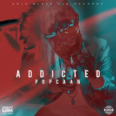 Addicted (Produced by Anju Blaxx) - Single - Popcaan