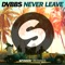 Never Leave (Extended Mix) - DVBBS lyrics