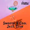 Smooth & Cool Jazz Club: Jazzy Instrumental Songs, Relaxing Cafe Bar Lounge, Refreshed Summer Mix Jazz album lyrics, reviews, download