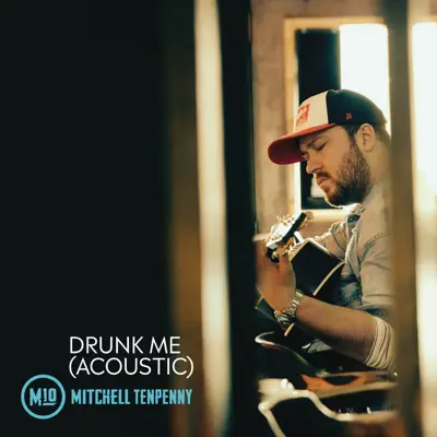 Drunk Me (Acoustic) - Single - Mitchell Tenpenny