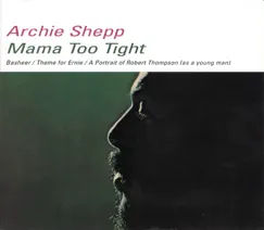 Mama Too Tight by Archie Shepp album reviews, ratings, credits
