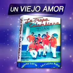 Un Viejo Amor - La Tropa Colombiana Un Viejo Amor - La Tropa Colombiana