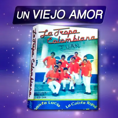 Un Viejo Amor - La Tropa Colombiana
