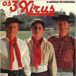 O Cachaço do Schimitão - Os 3 Xirus