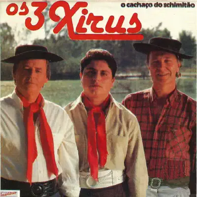 O Cachaço do Schimitão - Os 3 Xirus