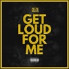 Get Loud For Me - Single artwork