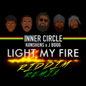 Light My Fire (Riddim Remix) - Inner Circle, Konshens & J Boog