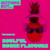 Nothing But... Soulful House Flavours, Vol. 06