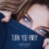 Turn You Away (Unplugged) artwork