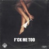 F*ck Me Too (feat. Casanova, 1takejay & Saviii 3rd) - Single