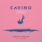 Caving (feat. James Droll) [Beauz Remix] - Justin Caruso lyrics