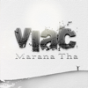 Viac - Marana Tha