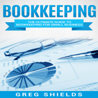Greg Shields - Bookkeeping: The Ultimate Guide to Bookkeeping for Small Business (Learn Bookkeeping Basics) (Unabridged) artwork