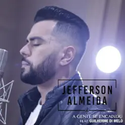 A Gente Se Encaixou - Single - Jefferson Almeida