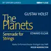 Holst: The Planets, Op. 32 - Elgar: Serenade for Strings in E Minor, Op. 20 album lyrics, reviews, download