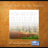 Max Highstein - 12-Step Guided Meditations: Deep Support for Your Recovery artwork