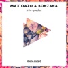 Max Oazo - Si Te Quedas