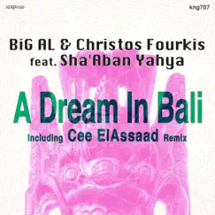 A Dream In Bali (feat. Sha'Aban Yahya) - Single by BiG AL & Christos Fourkis album reviews, ratings, credits