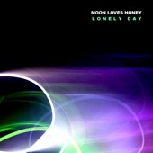 Moon Loves Honey - Lonely Day