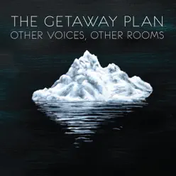Other Voices, Other Rooms - The Getaway Plan