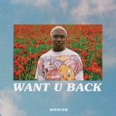 Spencer. - Want U Back