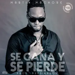 Se Gana y Se Pierde - Single - Martin Machore Se Gana y Se Pierde - Single - Martin Machore