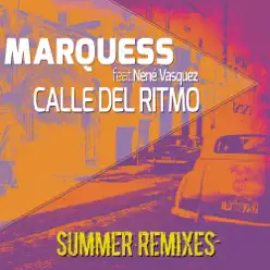 Calle del ritmo - Summer Remixes (feat. Nene Vasquez) - EP - Marquess Calle del ritmo - Summer Remixes (feat. Nene Vasquez) - EP - Marquess