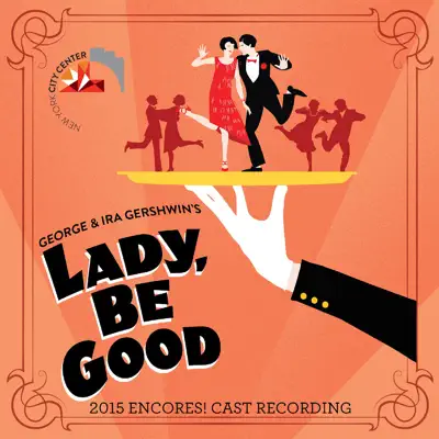 Lady, Be Good! (2015 Encores! Cast Recording) - George Gershwin